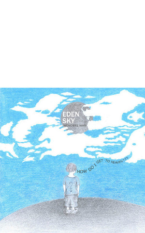 Eden Sky Wonders Why: How Do I Get To Heaven?